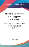 Sketches of Hebrew and Egyptian Antiquity, Intended as an Introduction to the Pentateuch 1377388298 Book Cover