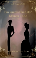 Ein kurzes Buch der kleinen Tode: Die Geschichte zweier Seelen (German Edition) 3757890361 Book Cover