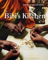 In Bibi's Kitchen: The Recipes and Stories of Grandmothers from the Eight African Countries That Touch the Indian Ocean 1984856731 Book Cover