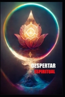 despertar espiritual: búsqueda y conexión con nuestro ser interior B0C9S54RPR Book Cover