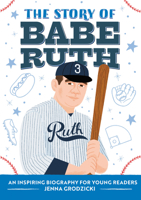 The Story of Babe Ruth: A Biography Book for New Readers 1648765998 Book Cover