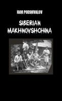 Siberian Makhnovschina: Siberian Anarchists in the Russian Civil War (1918-1924) 1926878086 Book Cover