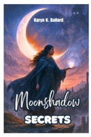 Moonshadow Secrets B0FB88GZDX Book Cover