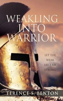 Weakling into Warrior 1662861192 Book Cover