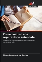 Come costruire la reputazione aziendale: Un percorso concettuale sulla reputazione nel mondo degli affari B0CGL83JDZ Book Cover