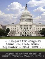 CRS Report for Congress: China-U.S. Trade Issues: September 3, 2003 - IB91121 1293026298 Book Cover