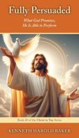 Fully Persuaded: What God Promises, He Is Able to Perform (Christ in You) 1662969295 Book Cover