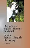 Dictionnaire Anglais-Francais Du Cheval / Equine French-English Dictionary 2980460087 Book Cover