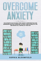 Overcome anxiety: The ultimate plan to easily stop anxiety, overcome fear and depression and stop worrying to start living an healthy life and regain full control of your life B084FJ3YD3 Book Cover
