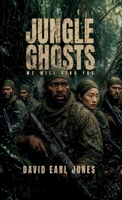 Jungle Ghosts: We will find you B0HB9CTWYD Book Cover