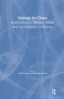 Strategy for Chaos: Revolutions in Military Affairs and The Evidence of History (Strategy and History Series) 071468483X Book Cover