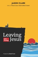 Leaving and Finding Jesus B0BLQYTDDQ Book Cover