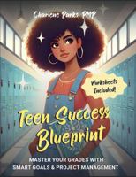 Teen Success Blueprint: Goal Mastery for Teen Girls B0F3V6LMF7 Book Cover