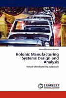 Holonic Manufacturing Systems Design and Analysis: Virtual Manufacturing Approach 3844383689 Book Cover