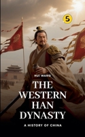 The Western Han Dynasty: A History of China 9189998081 Book Cover