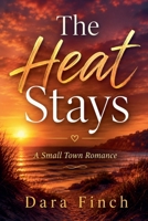 The Heat Stays: A Small Town Romance B0HC6BKNMP Book Cover