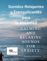 Sonidos Relajantes y Tranquilizantes para la Ansiedad: Calming And Relaxing Sounds For Anxiety Spanish Edition B09B2J9HX3 Book Cover