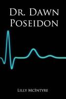 Dr. Dawn Poseidon: An epic tale from loss to love (The Poseidon Saga) (Volume 1) 197988191X Book Cover