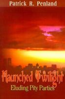 Haunched Twilight: Eluding Pity Parties 1583489894 Book Cover