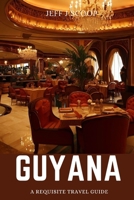 Guyana: A requisite travel guide B0CFCTQBX2 Book Cover