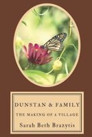 Dunstan and Family: The Making of a Village B0GN2DX984 Book Cover