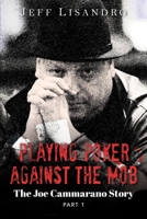 Playing Poker Against The Mob: The Joe Cammarano Story: Volume 1 1638486182 Book Cover
