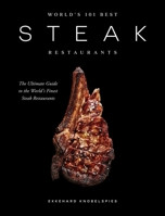 World’s 101 Best Steak Restaurants: The Ultimate Guide to the Steak World’s Hall of Fame 1837837082 Book Cover