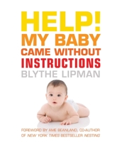 Help! My Baby Came Without Instructions: How to Survive (and Enjoy) Your Baby's First Year 1573443905 Book Cover