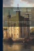 Mamecestre: Being Chapters From the Early Recorded History of the Barony; the Lordship Or Manor; the Vill, Borough, Or Town, of Manchester; Volume 56 1021687219 Book Cover