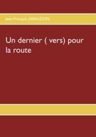Un dernier ( vers) pour la route 2810612943 Book Cover