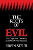 The Roots of Evil: The Origins of Genocide and Other Group Violence 0521422140 Book Cover