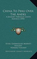 China to Peru, Over the Andes a Journey Through South America 1241113173 Book Cover