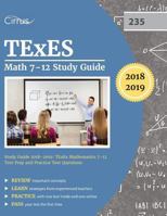 TExES Math 7-12 Study Guide 2018-2019: TExES Mathematics 7-12 Test Prep and Practice Test Questions 1635302404 Book Cover