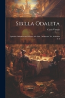 Sibilla Odaleta: Episodio Delle Guerre D'italia Alla Fine Del Secolo Xv, Volumes 1-3 1021619264 Book Cover