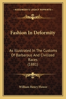 Fashion In Deformity: As Illustrated In The Customs Of Barbarous And Civilized Races (1881) 1104055252 Book Cover
