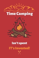 Time Camping Isn't spent It's Invested: Camping logbook For Camping Lovers, Camping Notebook, Camping Diary, Gift for Campers-120 Pages(6x9) Matte Cover Finish 1674404700 Book Cover