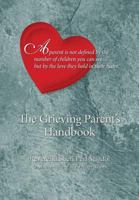 The Grieving Parent's Handbook 0984666524 Book Cover
