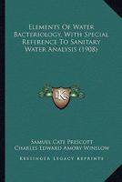 Elements of Water Bacteriology, with Special Reference to Sanitary Water Analysis 0548824347 Book Cover