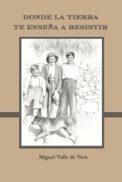 DONDE LA TIERRA TE ENSEÑA A RESISITIR (Spanish Edition) B0H8FFT7QW Book Cover