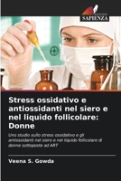 Stress ossidativo e antiossidanti nel siero e nel liquido follicolare: Donne 6206885259 Book Cover