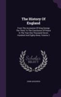 The History of England: From the Accession of King George the Third, to the Conclusion of Peace in the Year One Thousand Seven Hundred and Eighty-Three, Volume 2 1346172544 Book Cover