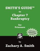 Smith's Guide to Chapter 7 Bankruptcy for Prisoners 0989592421 Book Cover