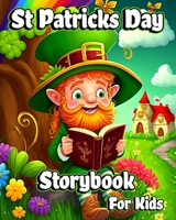 St Patricks Day Storybook for Kids: Collection of Leprechauns Stories with Magic Rainbows, Pot of Gold for Children B0BW3LFR2Q Book Cover