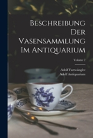 Beschreibung Der Vasensammlung Im Antiquarium; Volume 2 1019068582 Book Cover