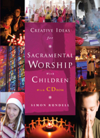 Creative Ideas for Sacramental Worship with Children: With CD ROM 1848250924 Book Cover