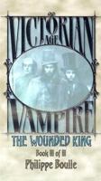 The Wounded King (Vampire: Victorian Age, Book 3) 1637890540 Book Cover