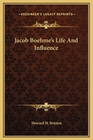 Jacob Boehme's Life And Influence 1425307280 Book Cover