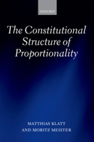 The Constitutional Structure of Proportionality 0199662460 Book Cover