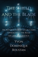 The Shield and the Blade: An Anthology of Legal Cases Upholding the Rule of Law and Justice B0GGHNQ7F9 Book Cover