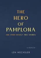The Hero of Pamplona: And Other Mostly True Stories 1967458162 Book Cover